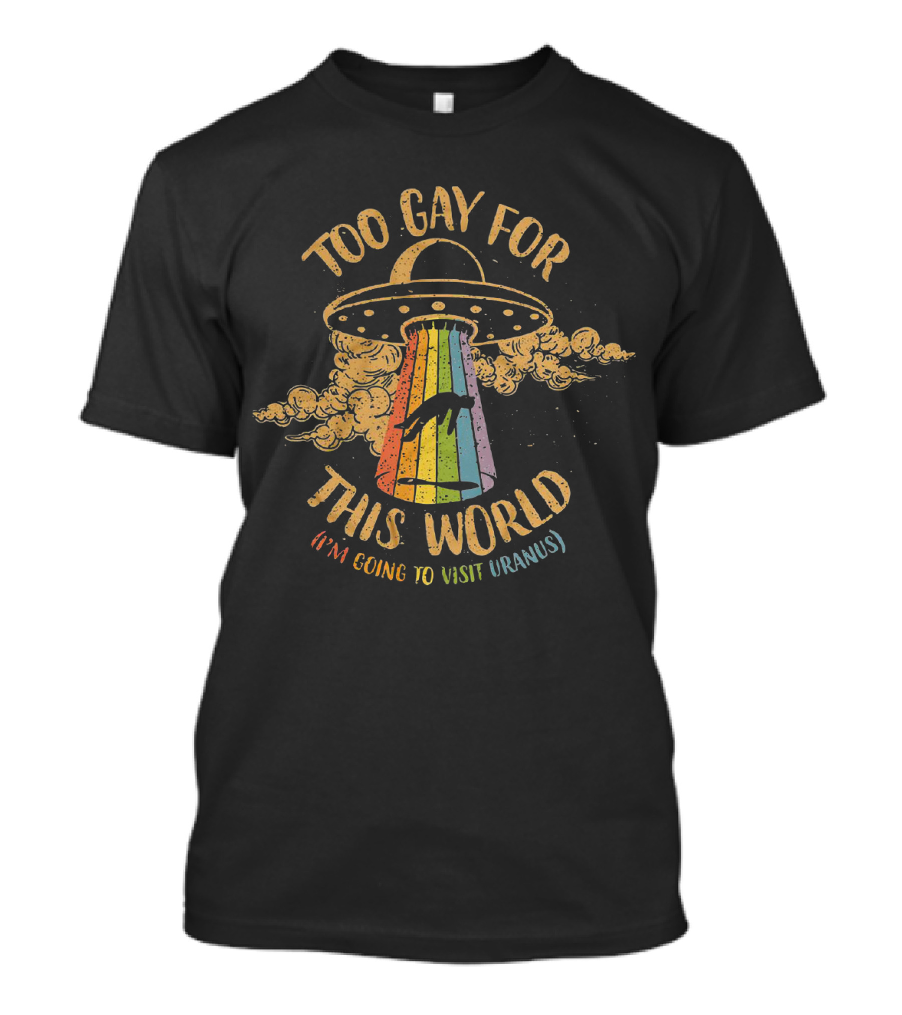Too Gay For This World UFO Visit Uranus Rainbow Beam T-Shirt