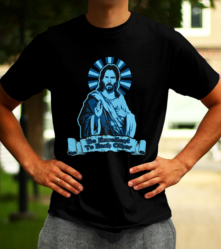 Be Excellent To Each Other Keanu God T-Shirt