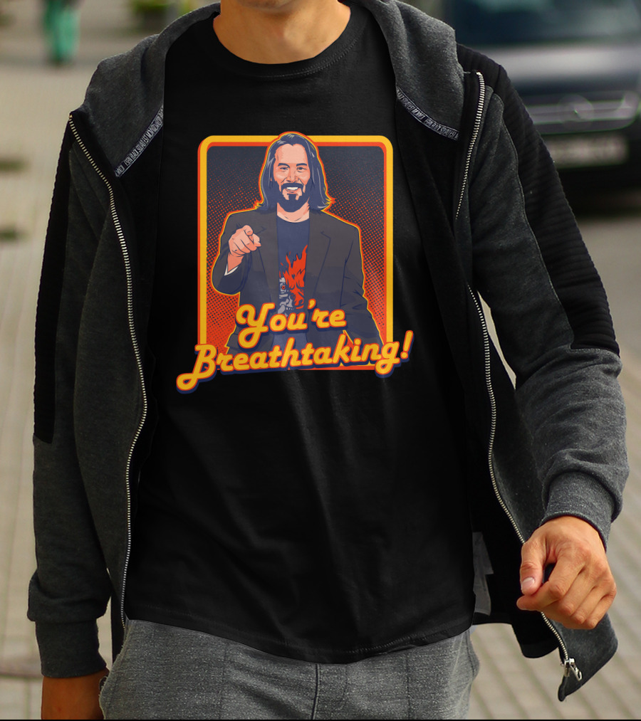 You're Breathtaking Keanu Reeves T-Shirt