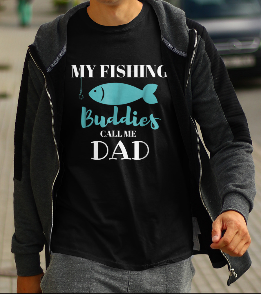 My Fishing Buddies Call Me Dad Fish Hook T-Shirt