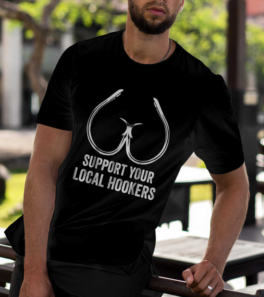 Support Your Local Hookers Fishing Hooks T-Shirt