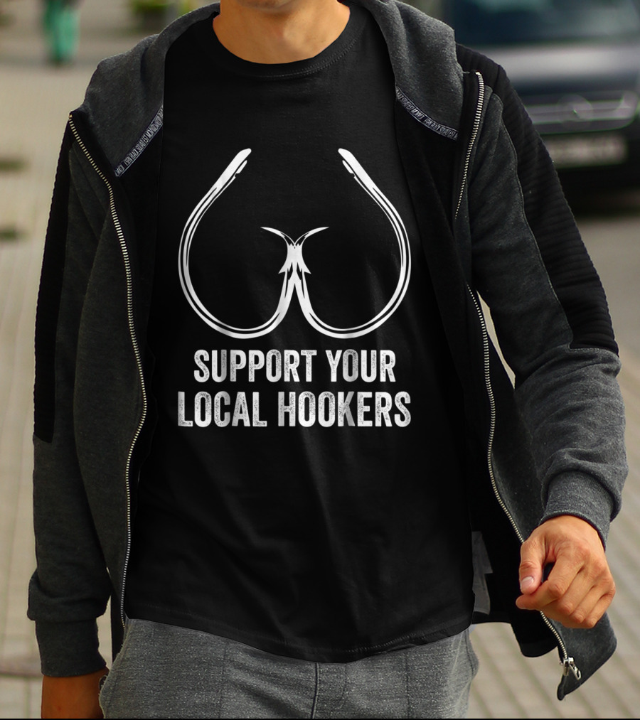 Support Your Local Hookers Fishing Hooks T-Shirt