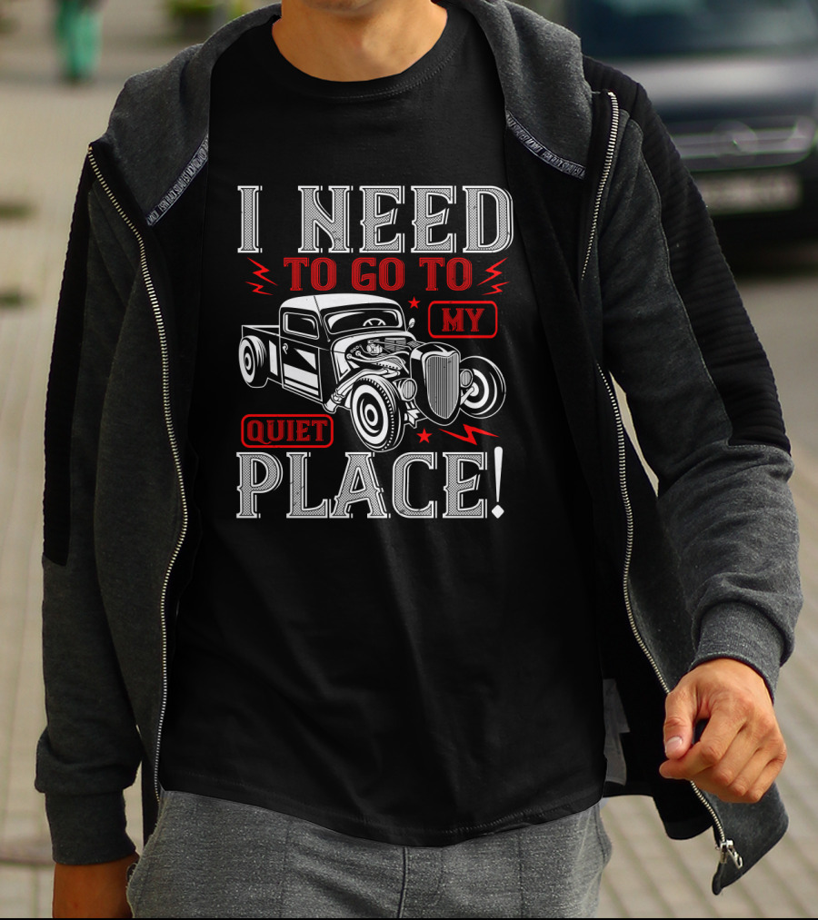 I Need To Go To My Quiet Place Classic Hot Rod Car T-Shirt