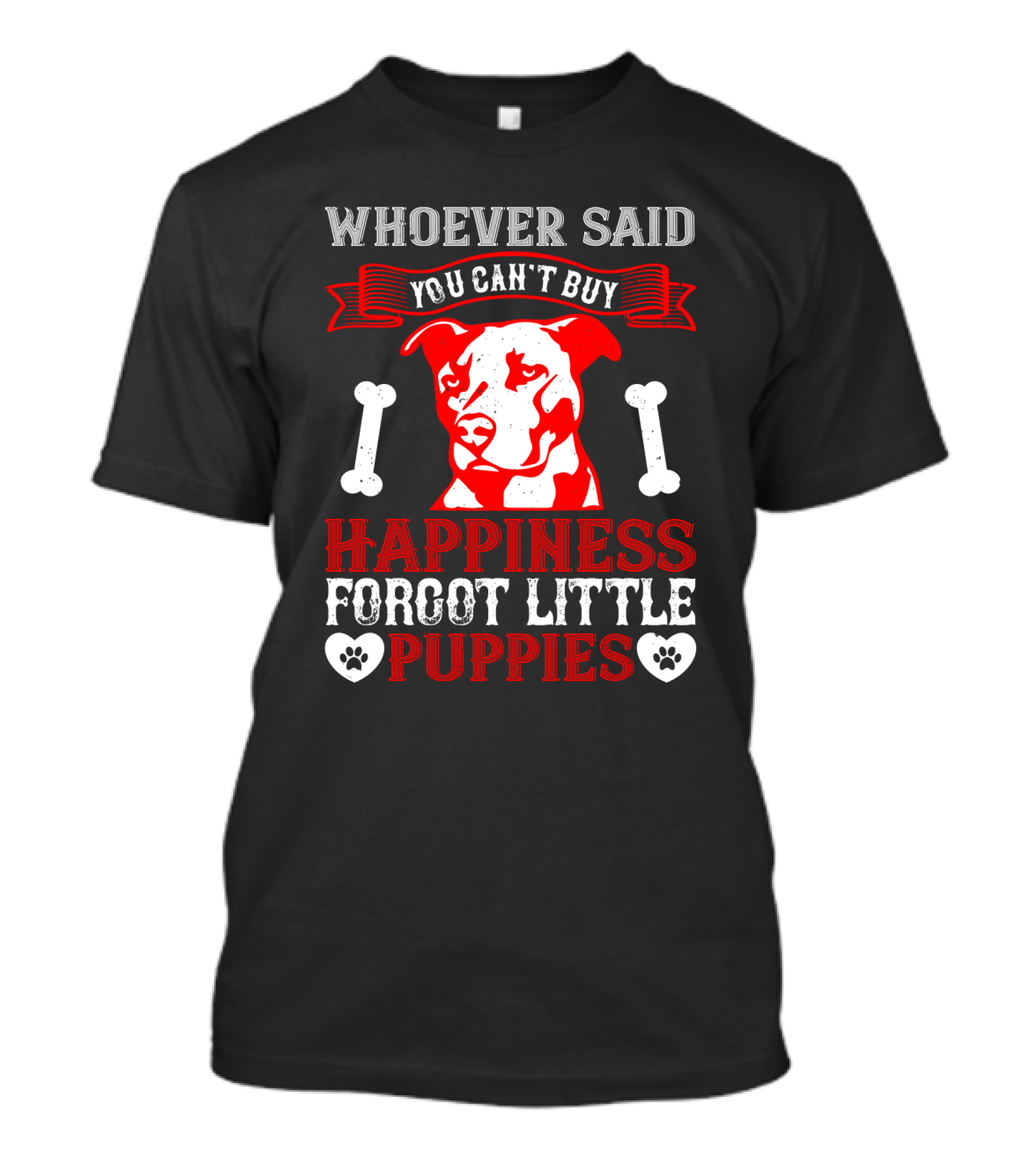 Whoever Said You Can't Buy Happiness Forgot Little Puppies Dog Bones Paw Prints T-Shirt