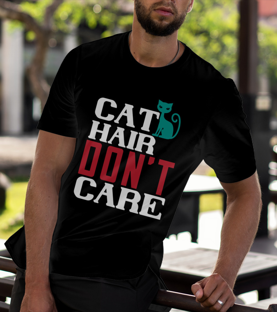 Cat Hair Don't Care Cat T-Shirt