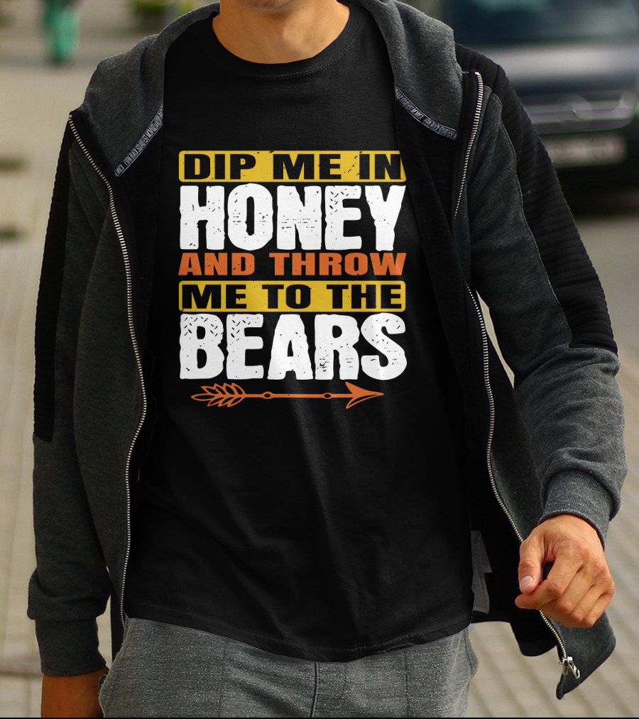 Dip Me In Honey And Throw Me To The Bears Arrow T-Shirt