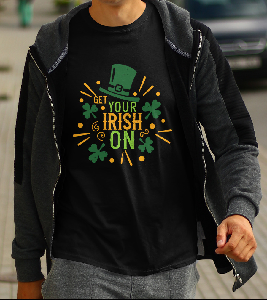 Get Your Irish On Shamrock Hat Festive T-Shirt