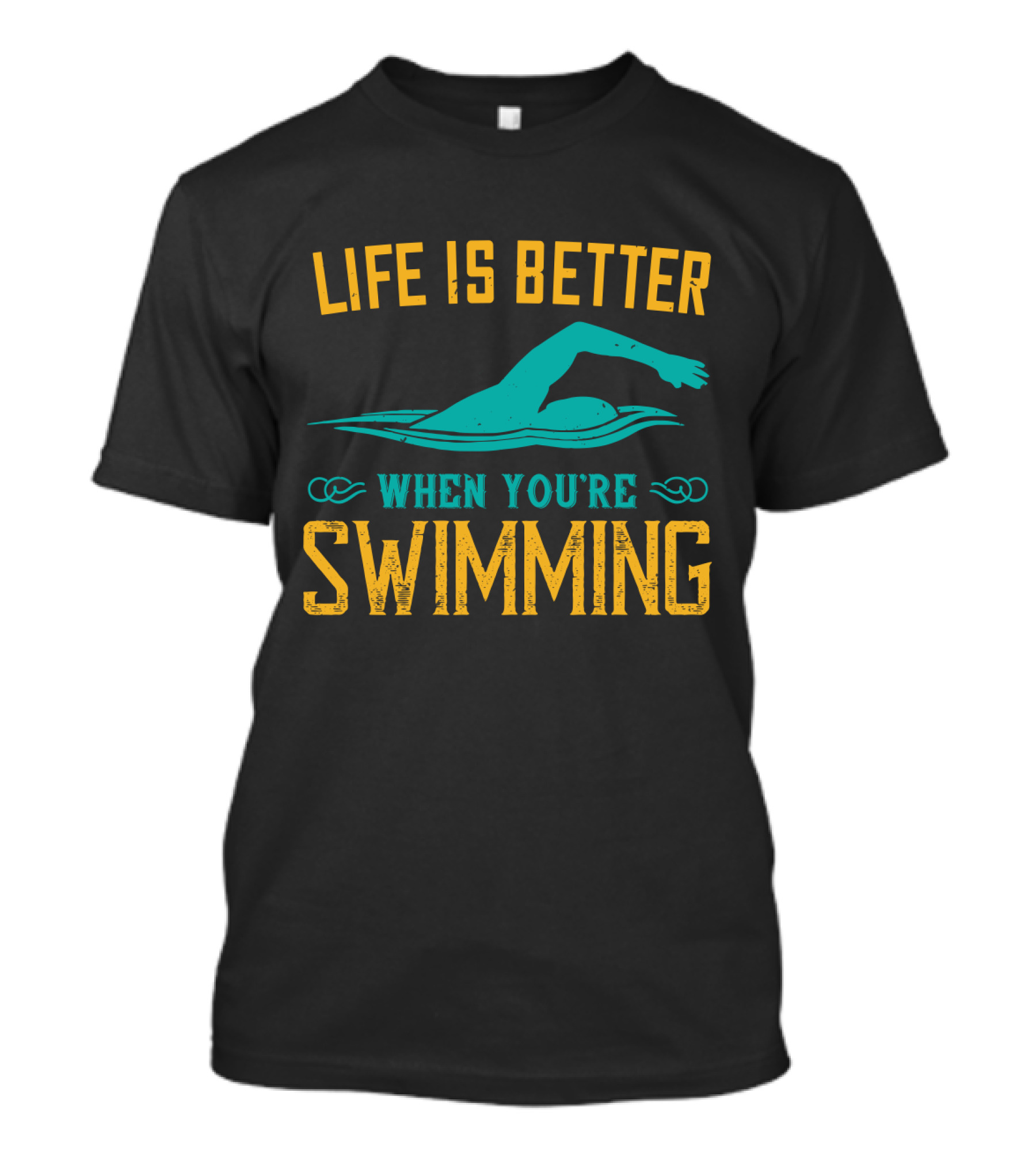 Life Is Better When You're Swimming Freestyle Swimmer T-Shirt