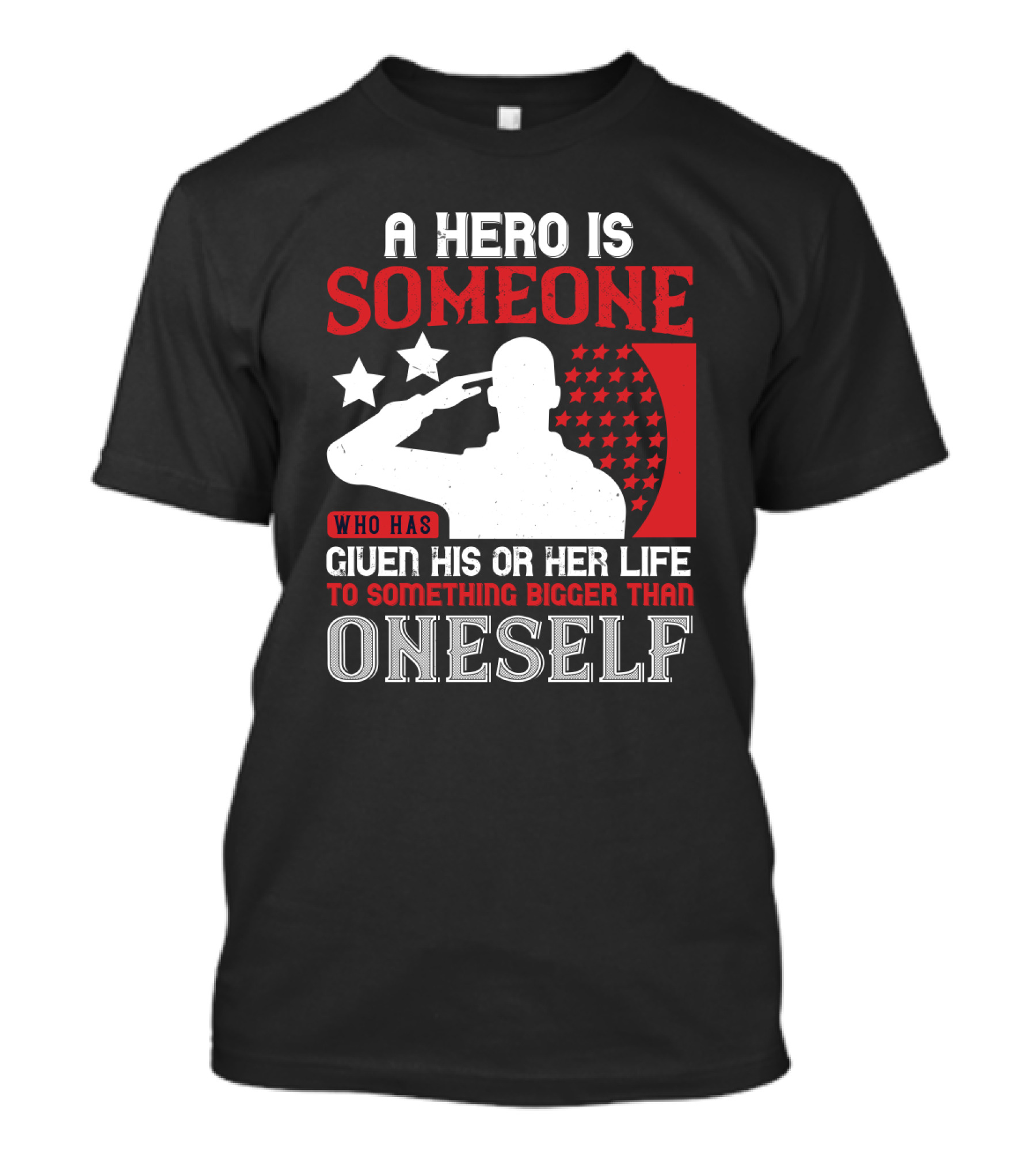 A Hero Is Someone Who Has Given His Or Her Life To Something Bigger Than Oneself Salute T-Shirt