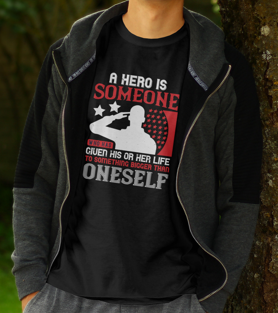 A Hero Is Someone Who Has Given His Or Her Life To Something Bigger Than Oneself Salute T-Shirt