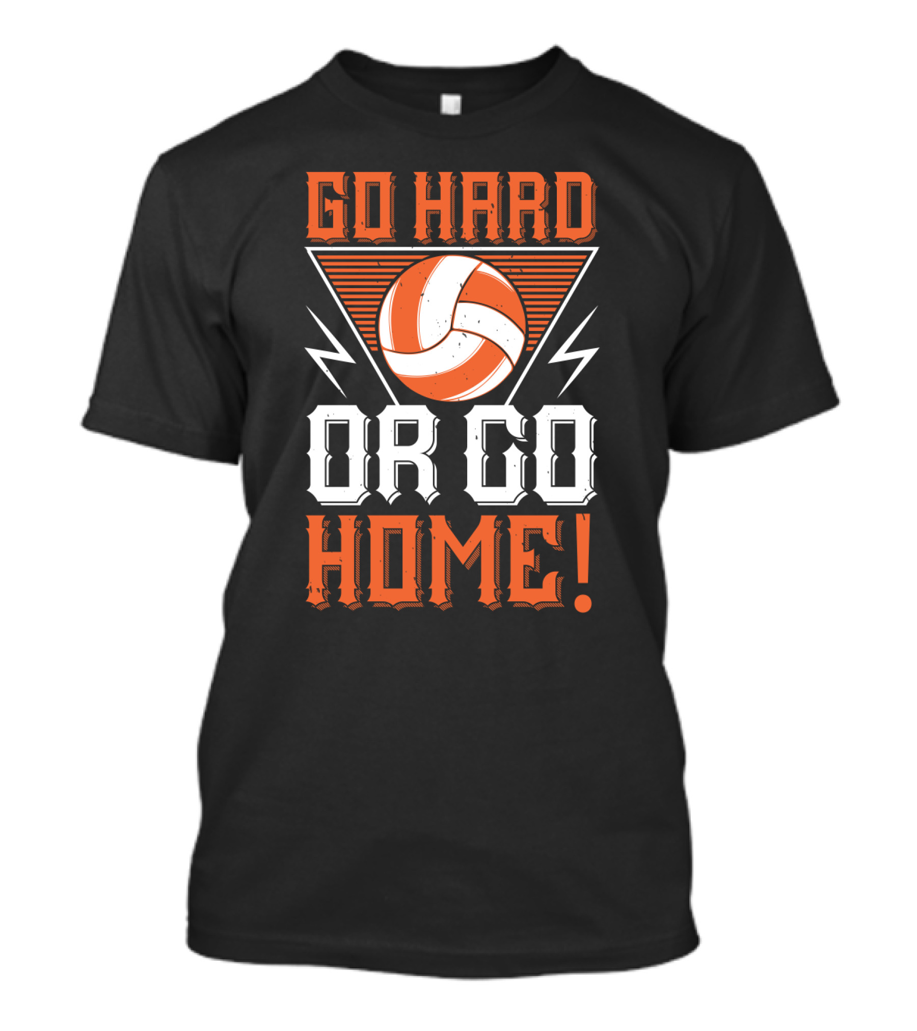 Go Hard Or Go Home Volleyball Motivation T-Shirt