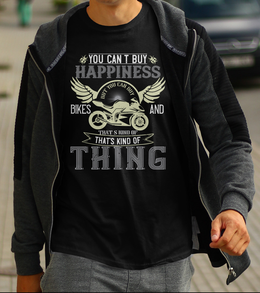 You Can’t Buy Happiness But You Can Buy Bikes And That’s Kind Of Thing T-Shirt
