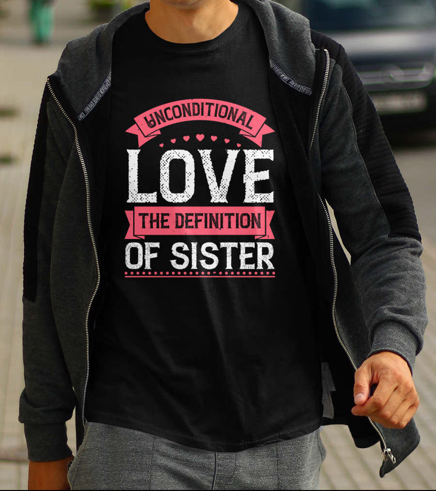Unconditional Love The Definition Of Sister T-Shirt
