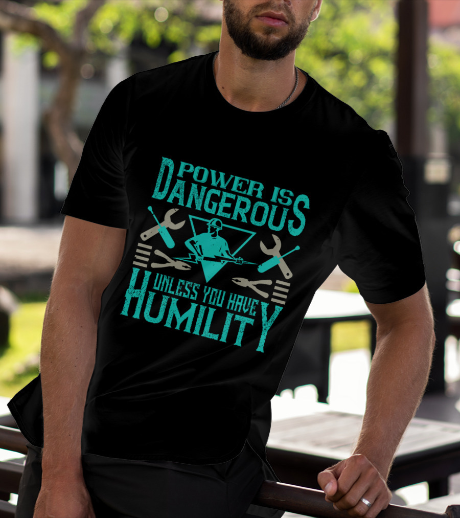 Power Is Dangerous Unless You Have Humility Mechanic Tools Retro Worker T-Shirt