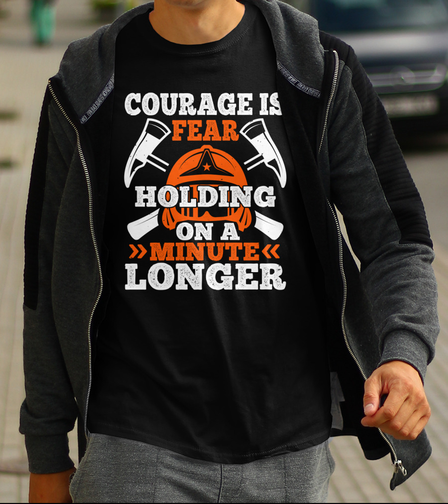 Courage Is Fear Holding On A Minute Longer Firefighter Helmet Axes T-Shirt