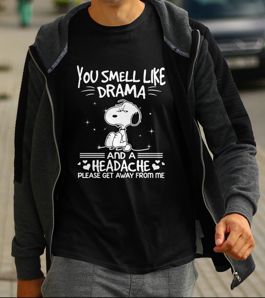 Snoopy You Smell Like Drama And A Headache Please Get Away From Me T-Shirt