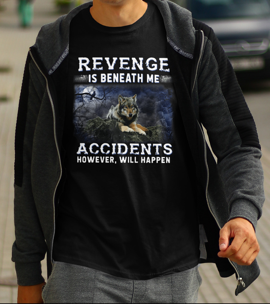 Revenge Is Beneath Me Accidents However Will Happen With Wolf And Raven In Dark Forest T-Shirt