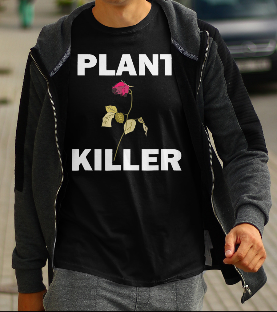 PLANT KILLER With Wilted Rose T-Shirt