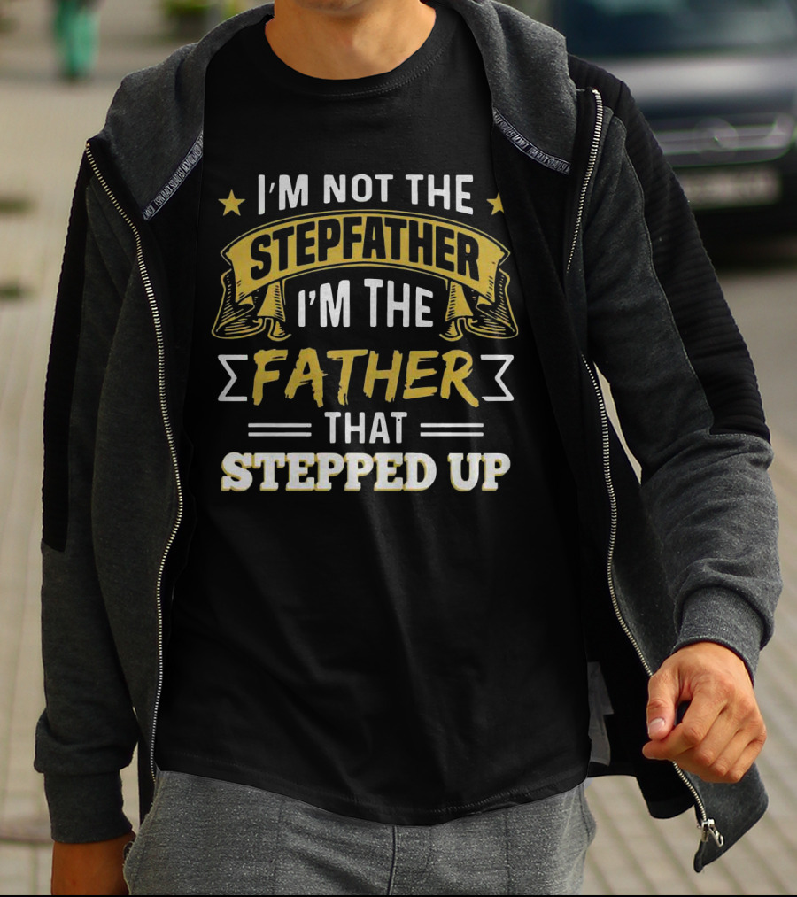 I'm Not The Stepfather I'm The Father That Stepped Up Stars Banner White Yellow T-Shirt