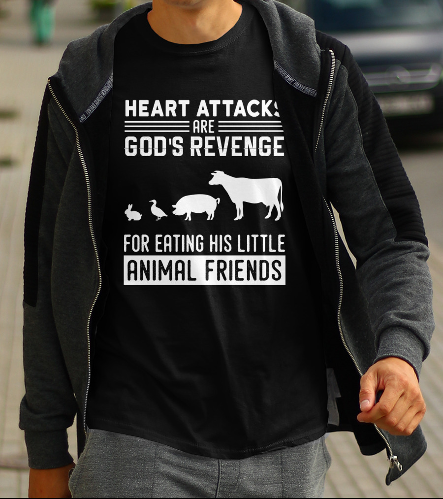 Heart Attacks Are God's Revenge For Eating His Little Animal Friends T-Shirt