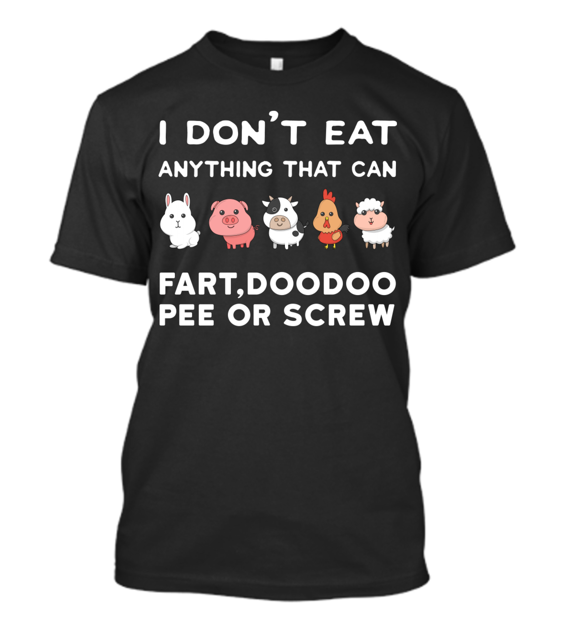 I Don’t Eat Anything That Can Fart Doodoo Pee Or Screw Funny Vegetarian Animals T-Shirt
