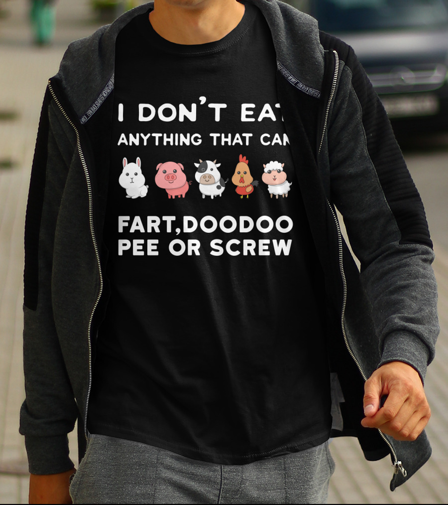 I Don’t Eat Anything That Can Fart Doodoo Pee Or Screw Funny Vegetarian Animals T-Shirt