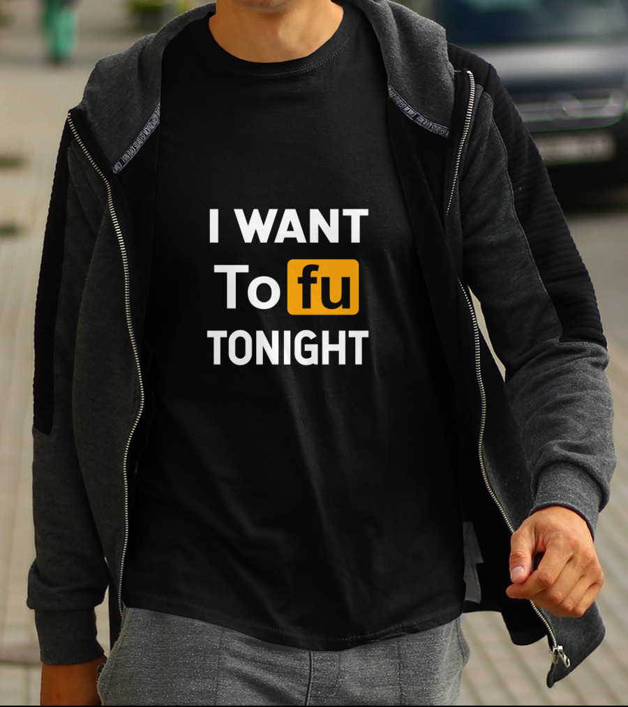 I Want Tofu Tonight Funny Vegan Vegetarian Tofu Tonight T-Shirt