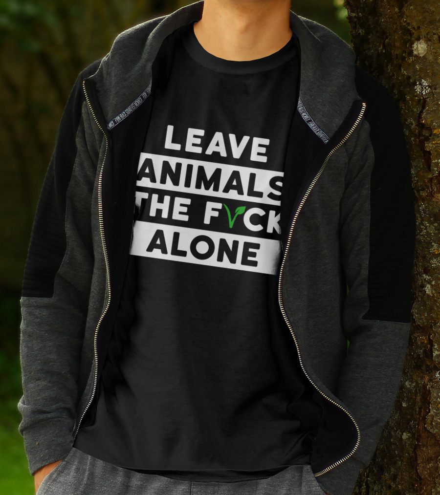LEAVE ANIMALS THE F VCK ALONE T-Shirt