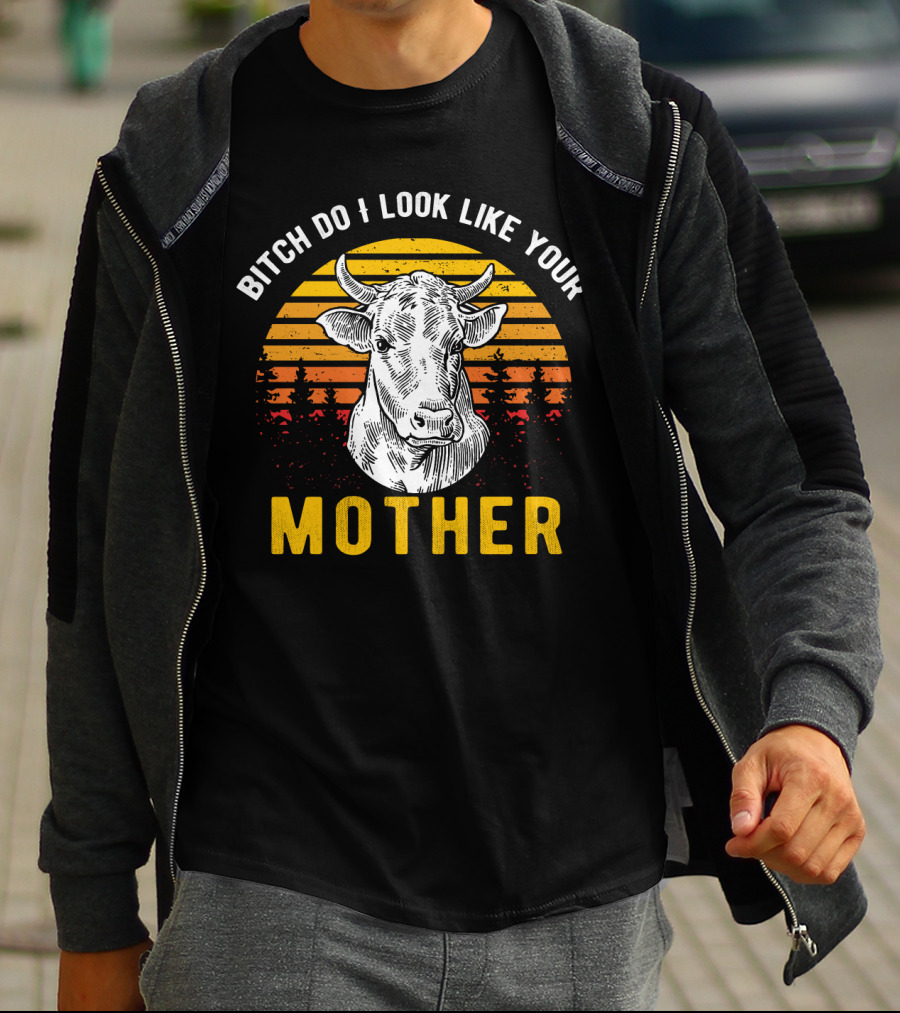 Bitch Do I Look Like Your Mother Cow Vintage Sunset T-Shirt