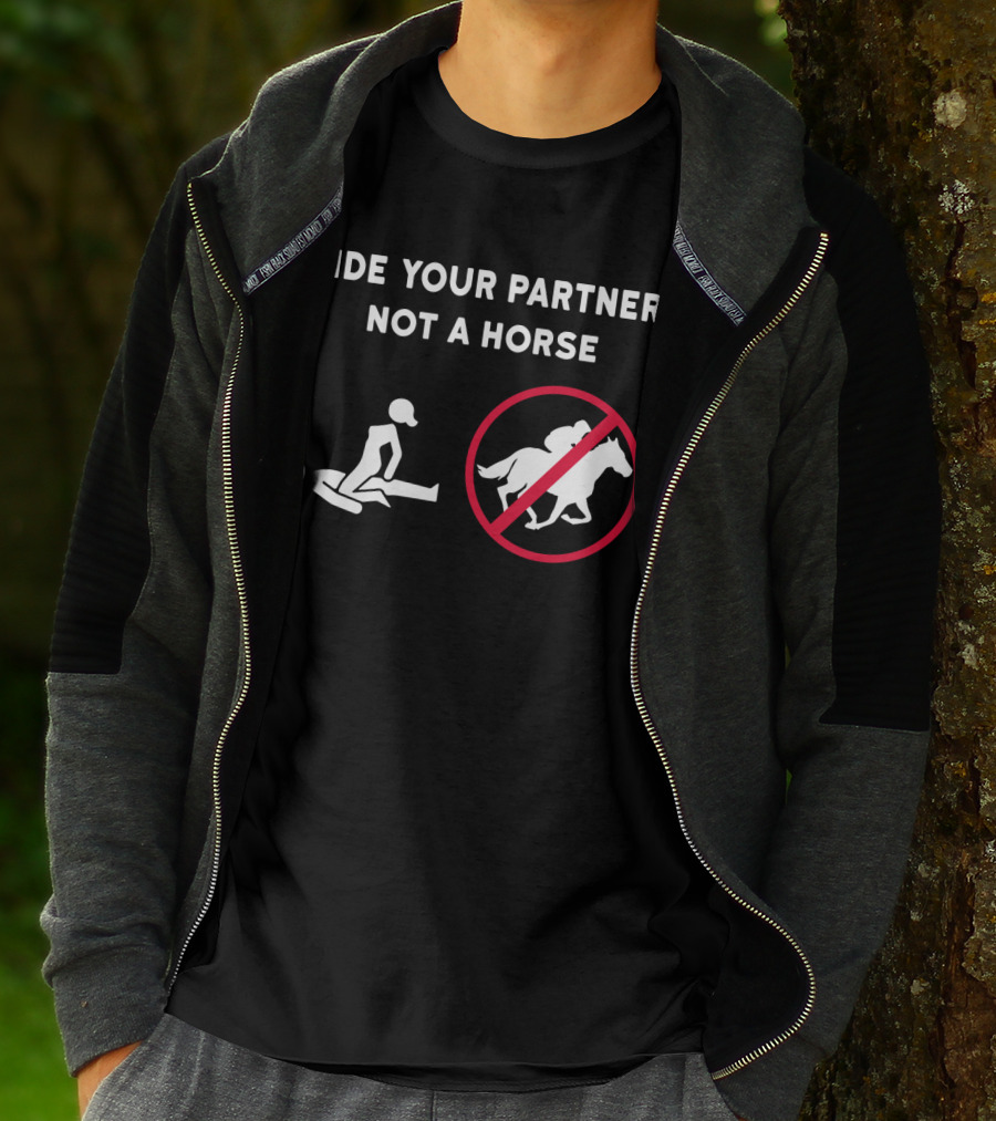 RIDE YOUR PARTNER NOT A HORSE NO HORSE SYMBOL COUPLE POSITION T-Shirt
