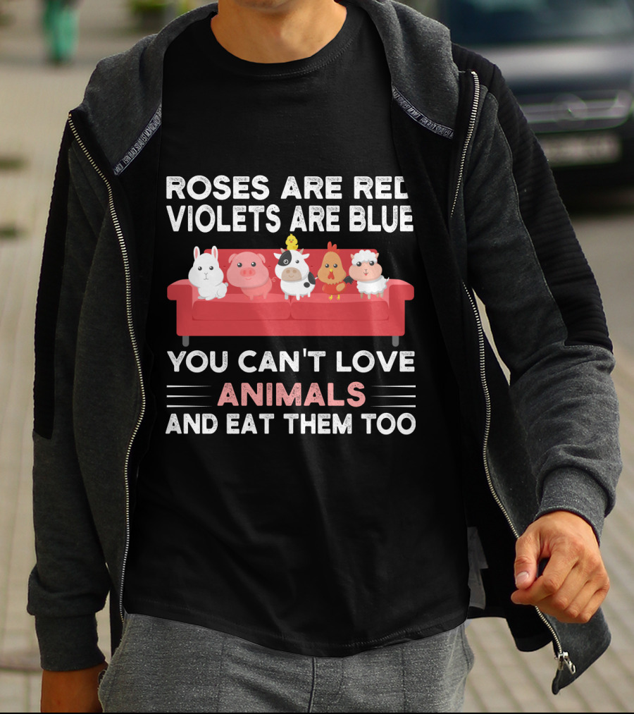 Roses Are Red Violets Are Blue You Can't Love Animals And Eat Them Too Farm Animals On Couch T-Shirt