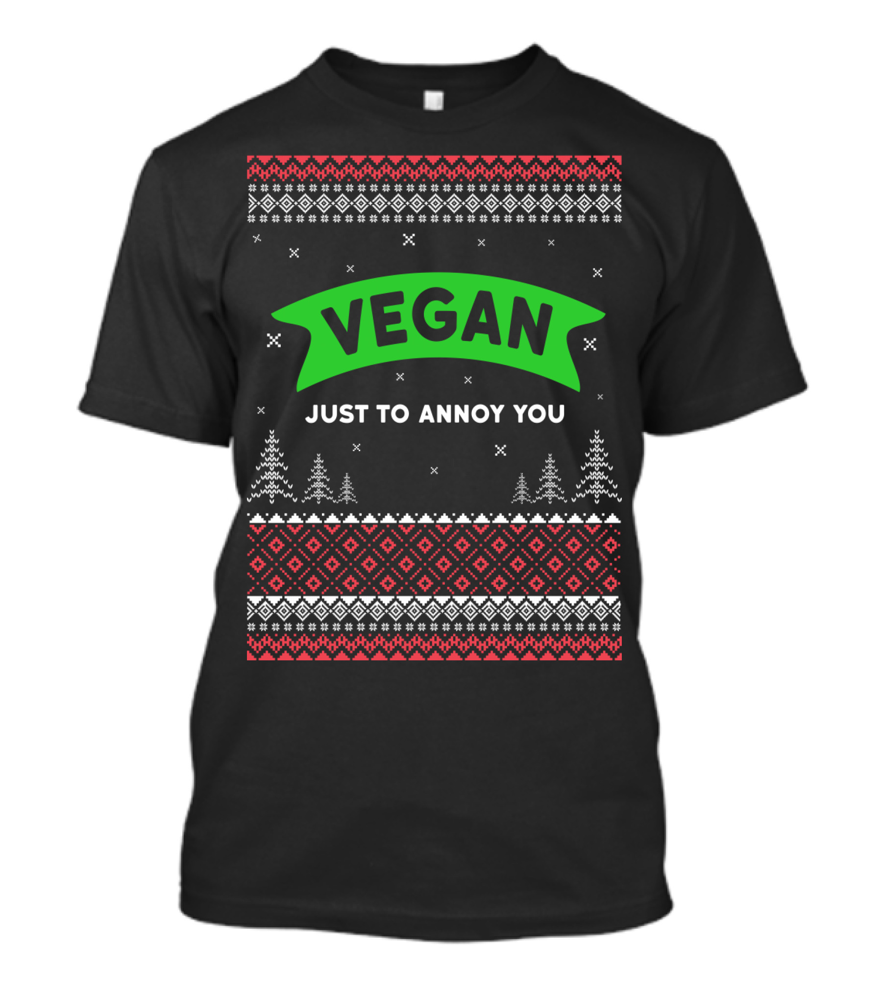 VEGAN JUST TO ANNOY YOU Ugly Christmas T-Shirt