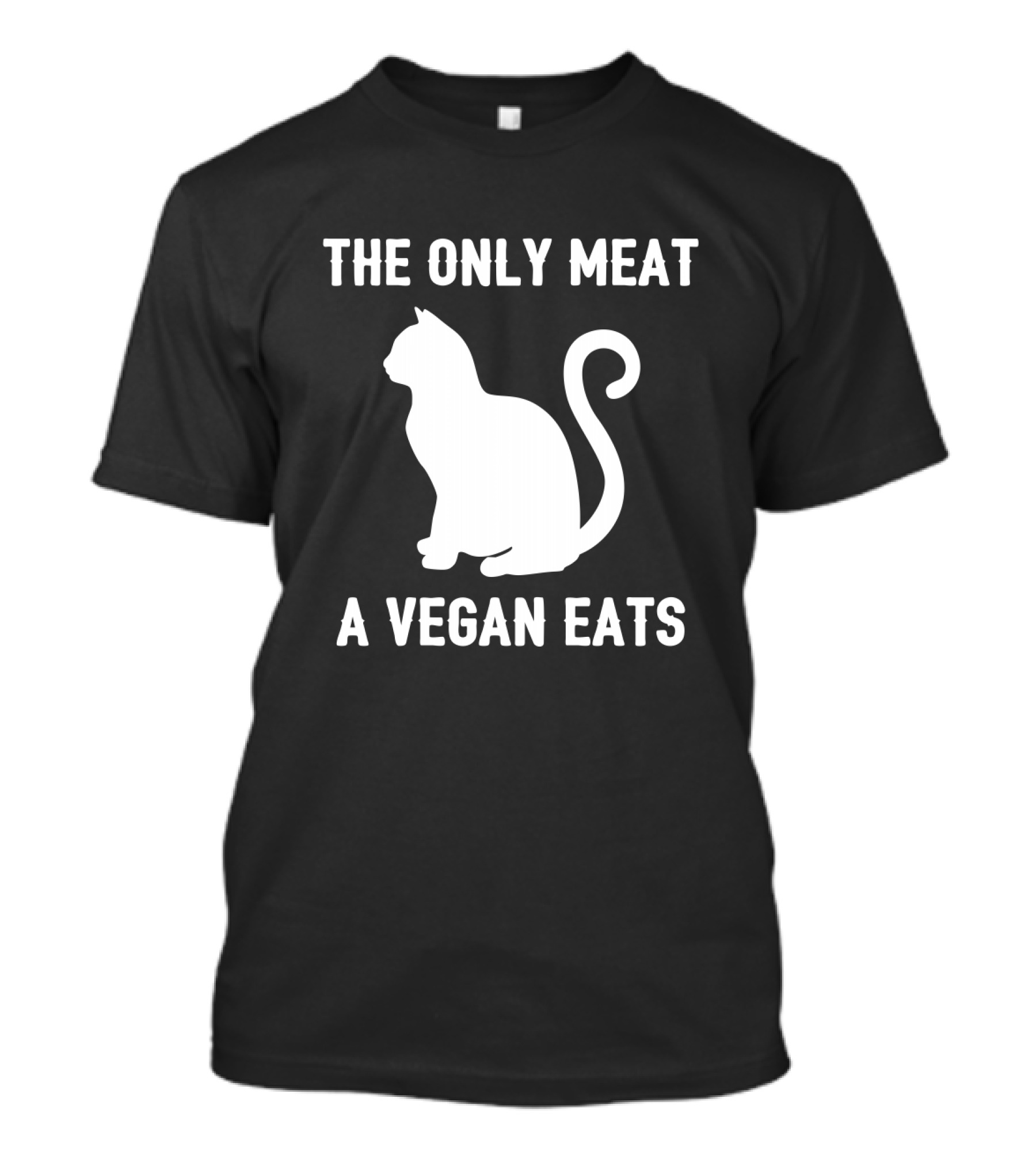 THE ONLY MEAT A VEGAN EATS T-Shirt