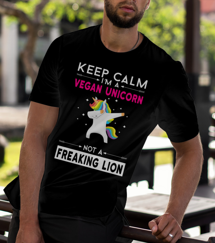 KEEP CALM I'M A VEGAN UNICORN NOT A FREAKING LION T-Shirt