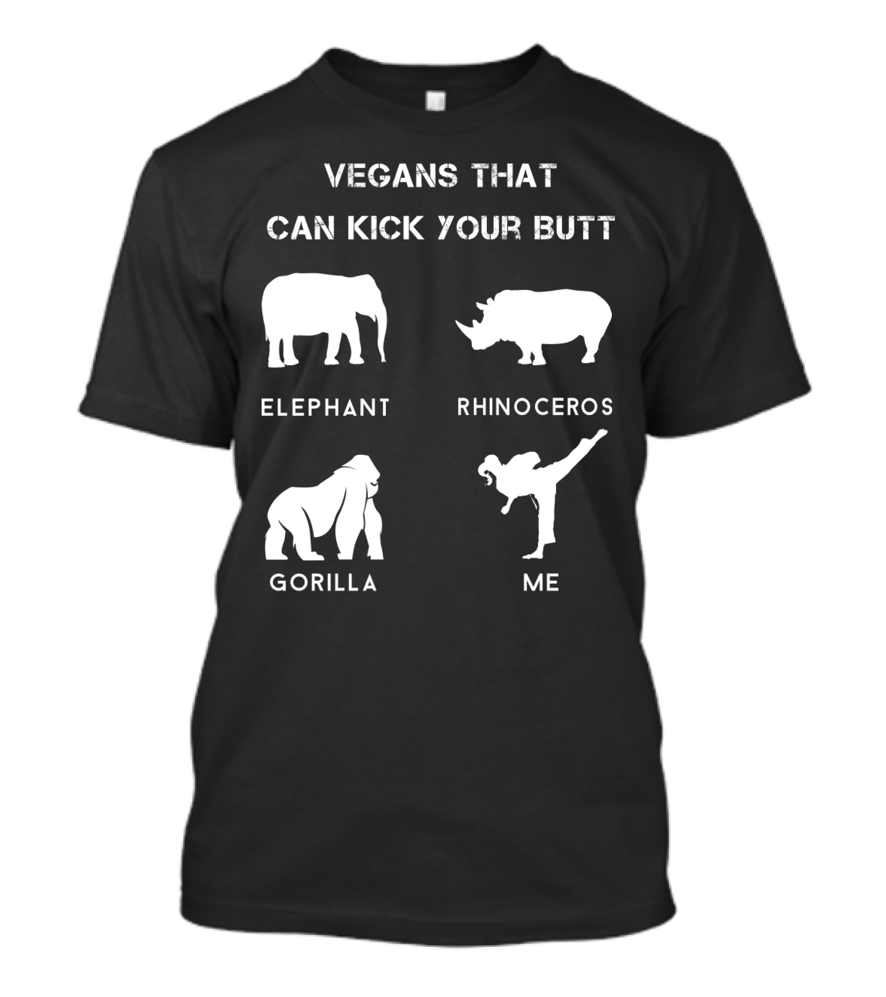 VEGANS THAT CAN KICK YOUR BUTT ELEPHANT RHINOCEROS GORILLA ME T-Shirt