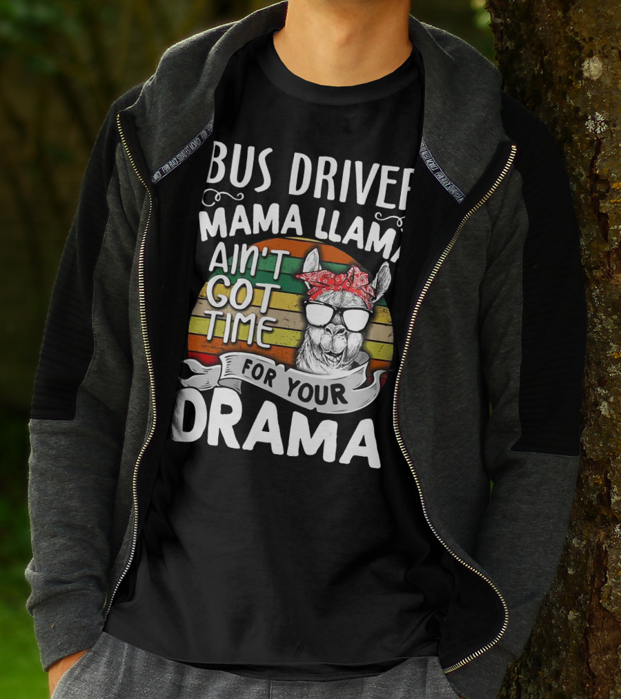 Bus Driver Mama Llama Ain't Got Time For Your Drama T-Shirt