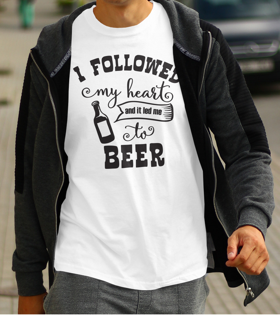 I Followed My Heart And It Led Me To Beer T-Shirt