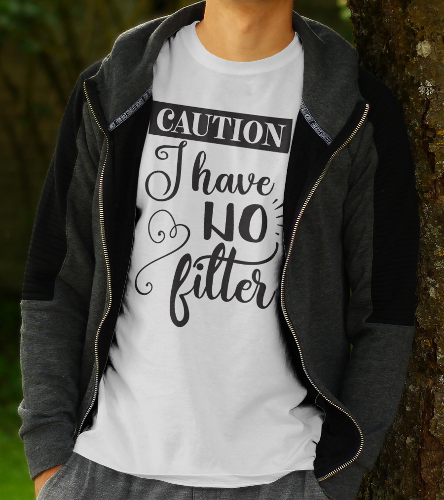 CAUTION I Have No Filter T-Shirt