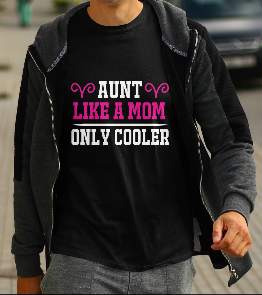 Aunt Like A Mom Only Cooler Fun T-Shirt