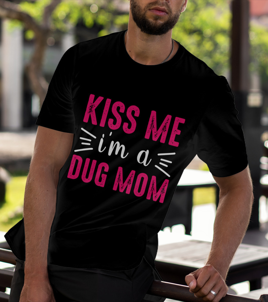 Kiss Me I'm A Dog Mom T-Shirt