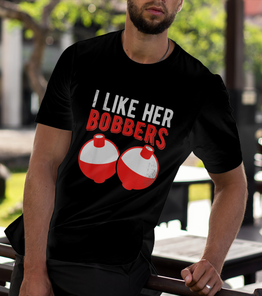 I Like Her Bobbers Funny Fishing Joke With Red And White Bobbers T-Shirt