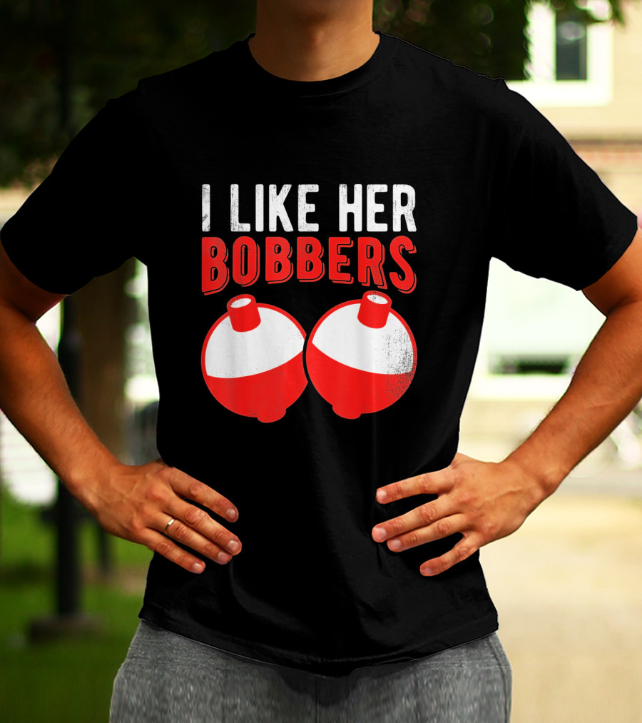 I Like Her Bobbers Funny Fishing Joke With Red And White Bobbers T-Shirt