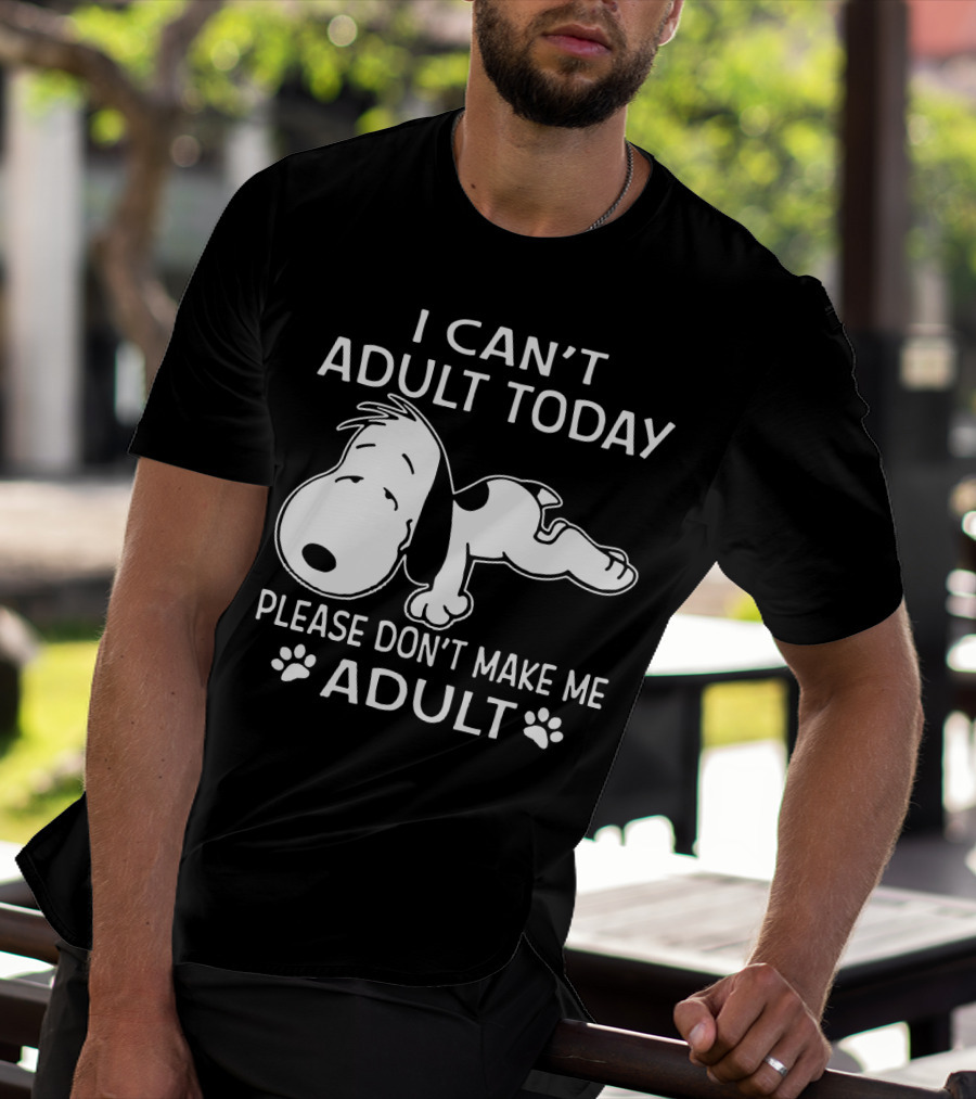 Snoopy I Can't Adult Today Please Don't Make Me Adult Peanuts T-Shirt