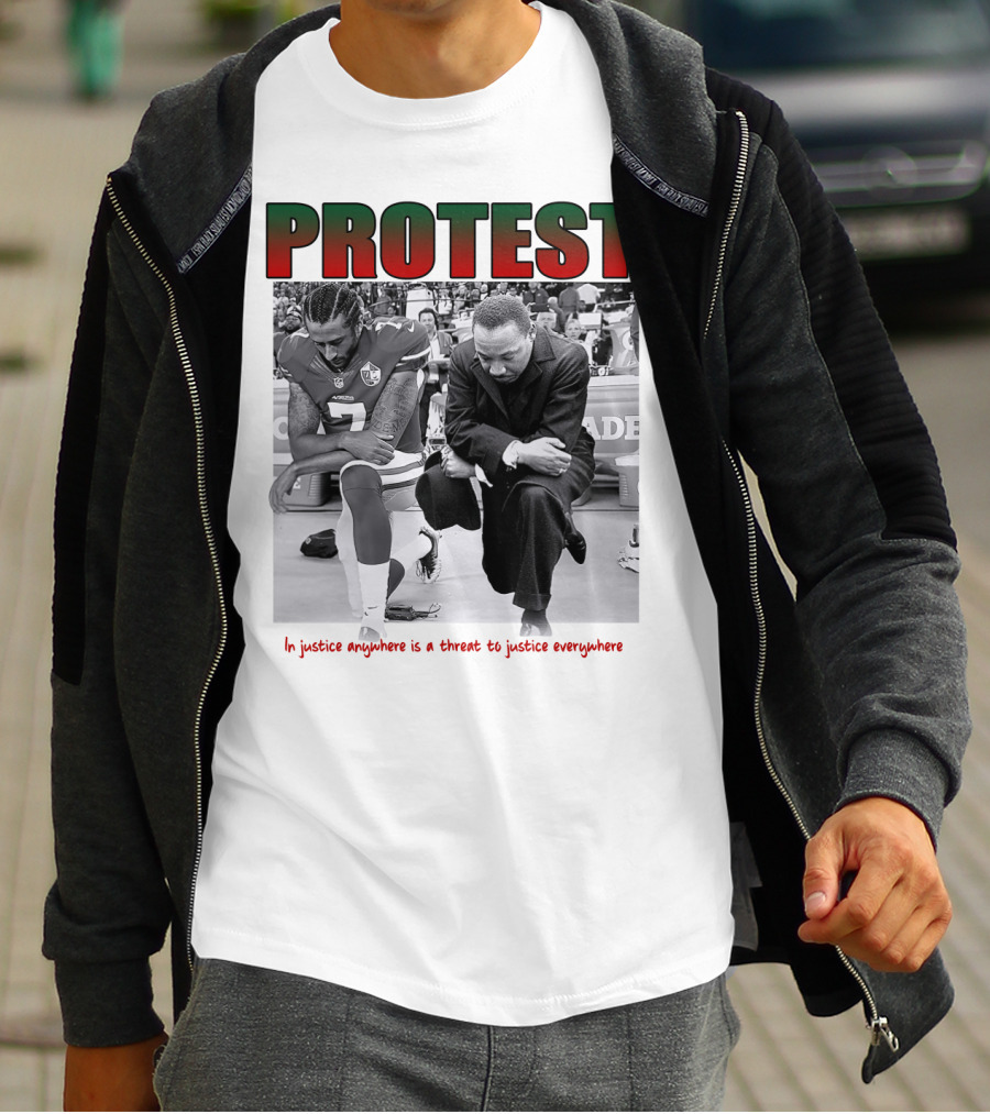 PROTEST MLK Colin Kaepernick Injustice Anywhere Threat To Justice Everywhere T-Shirt