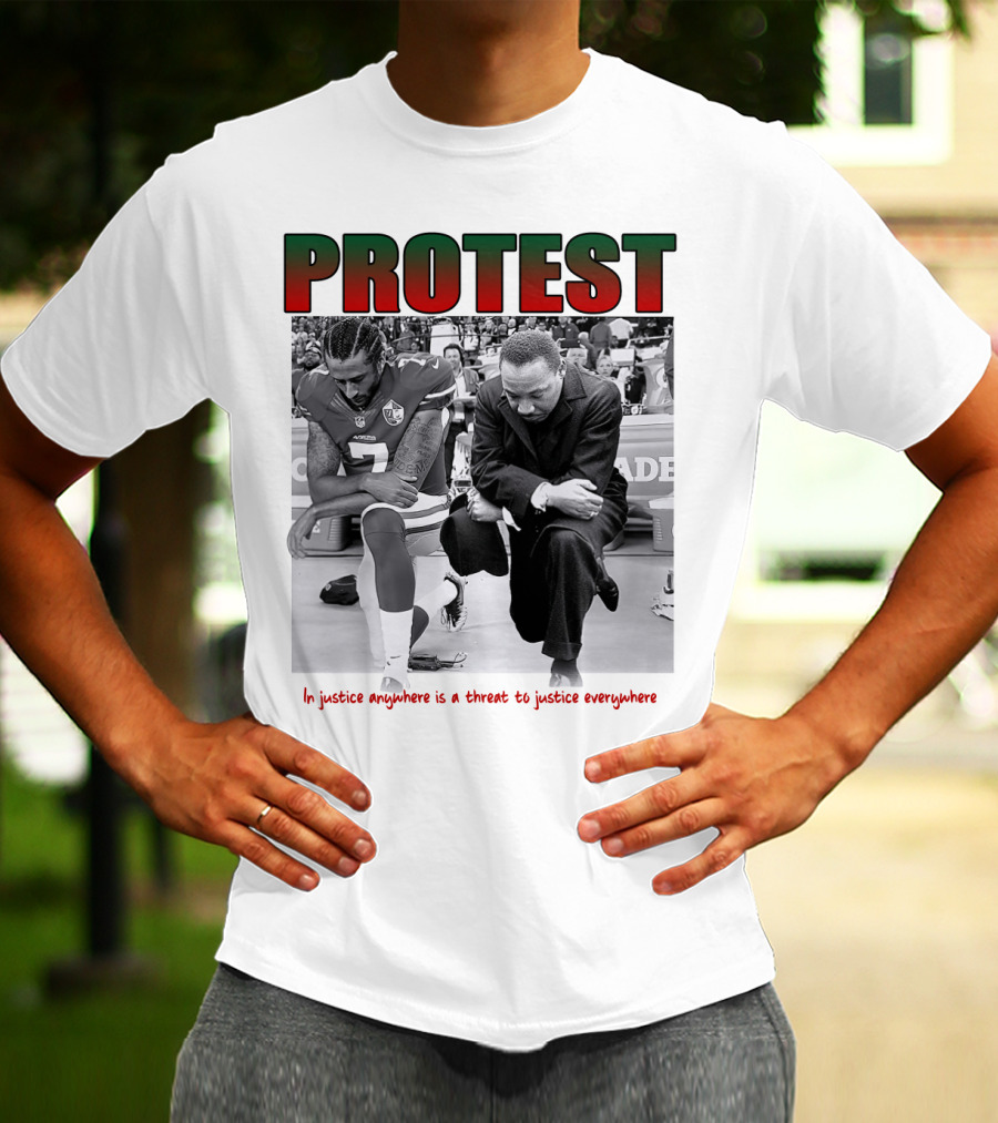 PROTEST MLK Colin Kaepernick Injustice Anywhere Threat To Justice Everywhere T-Shirt