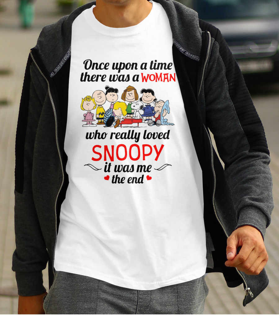 Once Upon A Time There Was A Woman Who Really Loved Snoopy It Was Me The End T-Shirt