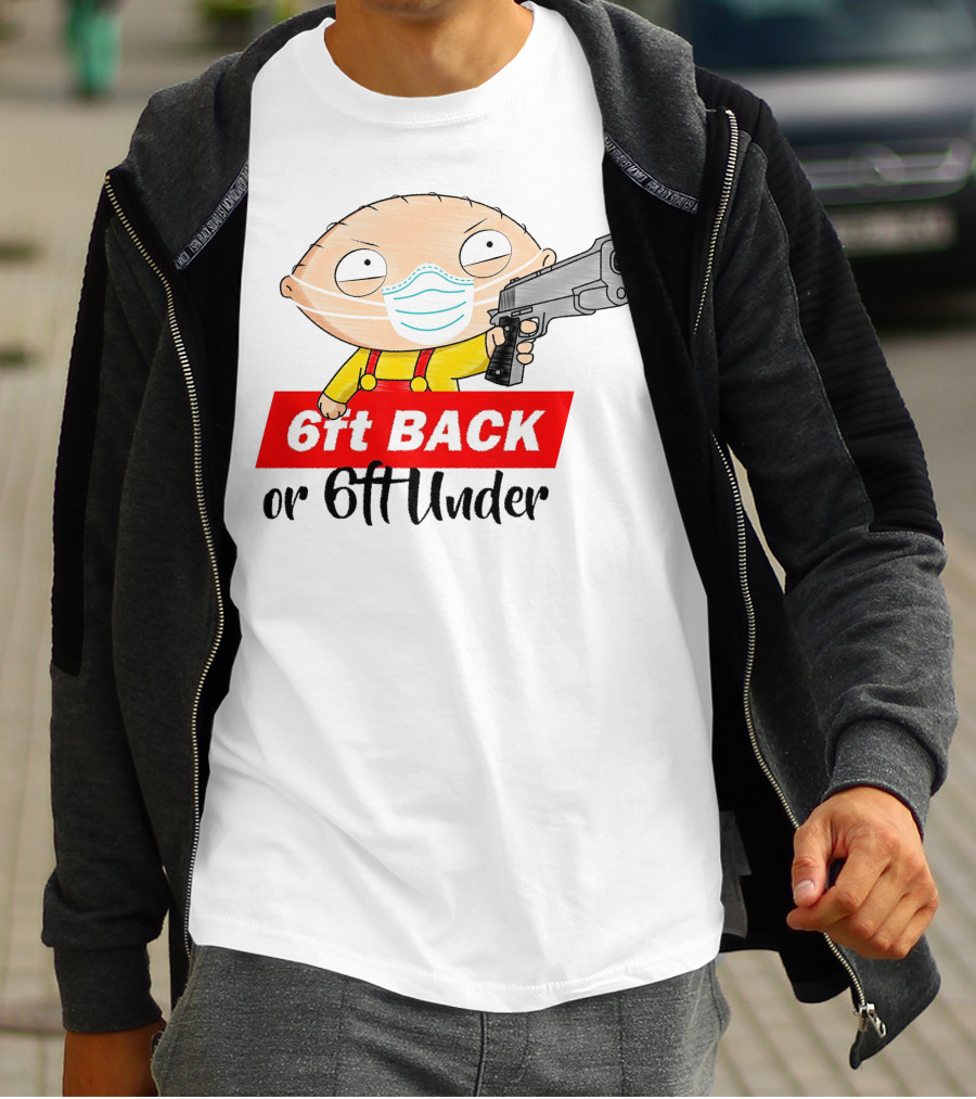 Stewie Griffin 6ft Back Or 6ft Under Masked Gun T-Shirt
