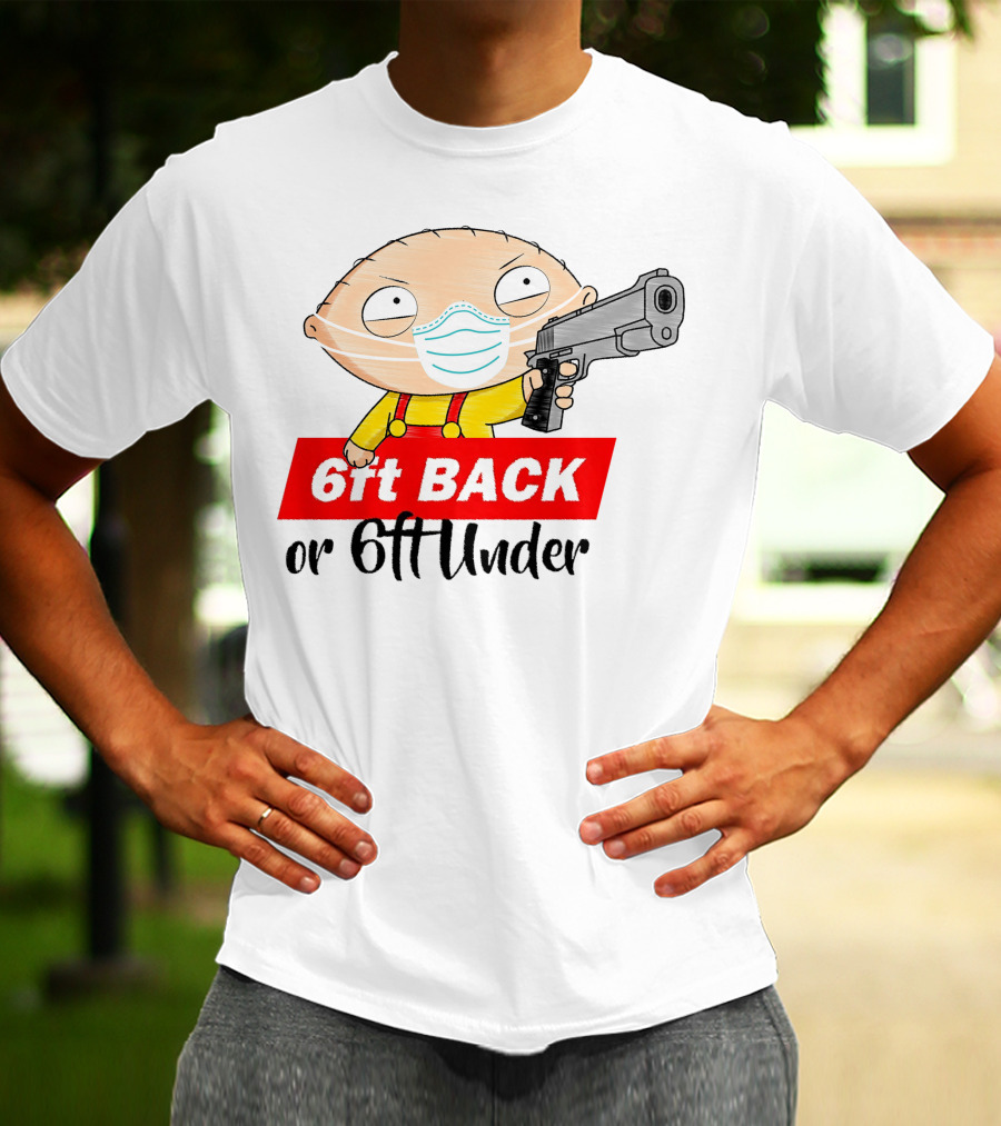 Stewie Griffin 6ft Back Or 6ft Under Masked Gun T-Shirt