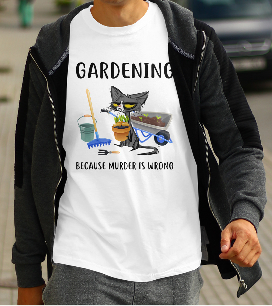 Gardening Cat With Wheelbarrow And Tools Because Murder Is Wrong T-Shirt