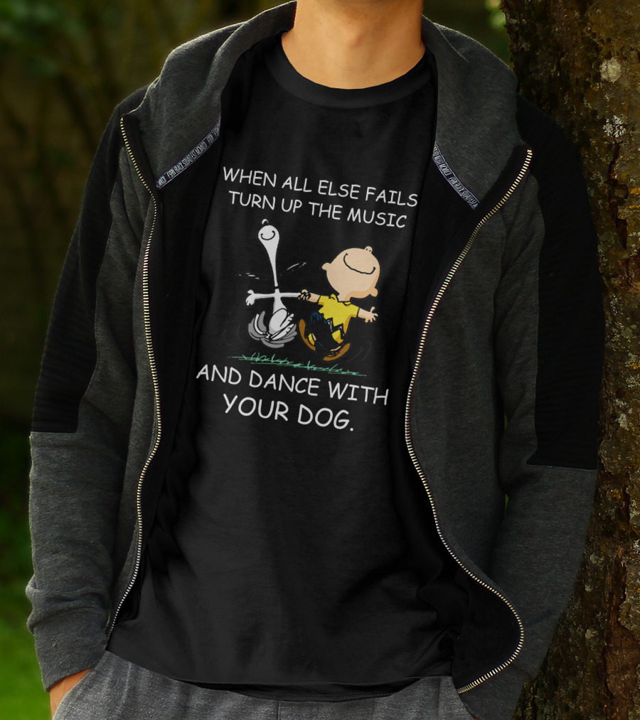 When All Else Fails Turn Up The Music And Dance With Your Dog Charlie Brown And Snoopy T-Shirt